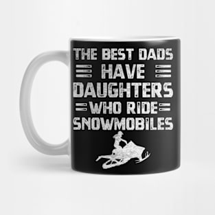 Distressed funny quote winter sports lovers The best dads have daughters who ride snowmobiles Mug